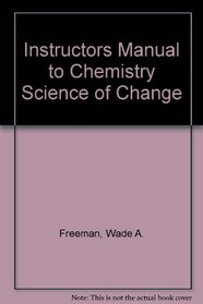 Instructors Manual to Chemistry Science of Change