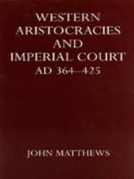 Western Aristocracies and Imperial Court, A.D. 364-425