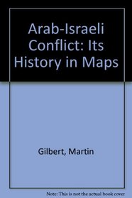 Arab-Israeli Conflict: Its History in Maps