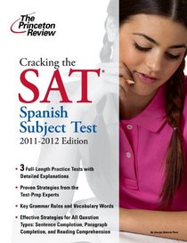 Cracking the SAT Spanish Subject Test, 2011-2012 Edition (College Test Preparation)