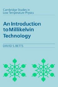 An Introduction to Millikelvin Technology (Cambridge Studies in Low Temperature Physics)