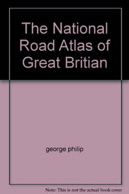 THE NATIONAL ROAD ATLAS OF GREAT BRITIAN