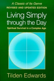 Living Simply through the Day: Spiritual Survival in a Complex Age