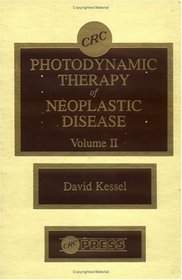 Photodynamic Therapy of Neoplastic Disease, Volume II