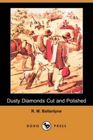 Dusty Diamonds Cut and Polished (Dodo Press)