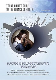 Suicide & Self-Destructive Behaviors (Young Adult's Guide to the Science of Health)
