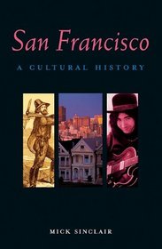 San Francisco: A Cultural History (Cultural Histories)