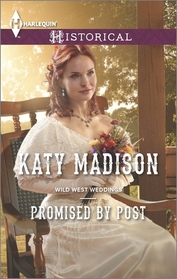 Promised by Post (Wild West Weddings, Bk 2) (Harlequin Historical, No 1227)