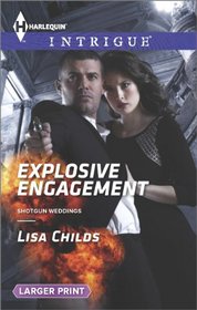 Explosive Engagement (Shotgun Weddings, Bk 2) (Harlequin Intrigue, No 1506) (Larger Print)