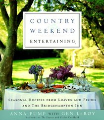 Country Weekend Entertaining : Seasonal recipes from loaves and fishes and the Bridgehampton Inn