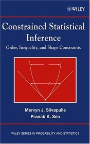 Constrained Statistical Inference: Inequality, Order, and Shape Restrictions