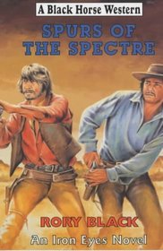 Spurs of the Spectre (Black Horse Western)