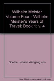 Wilhelm Meister the Years of Travel (Wilhelm Meister Vol. 4)