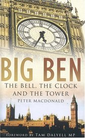 Big Ben : The Bell, the Clock and the Tower