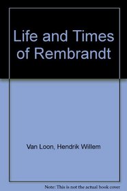 Life and Times of Rembrandt