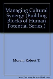 Managing Cultural Synergy (Building Blocks of Human Potential Series,)