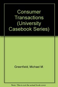 Consumer Transactions (University Casebook Series)