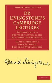 Dr Livingstone's Cambridge Lectures: Together with a Prefatory Letter by the Rev. Professor Sedgwick (Cambridge Library Collection - Religion)