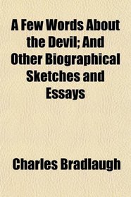 A Few Words About the Devil; And Other Biographical Sketches and Essays