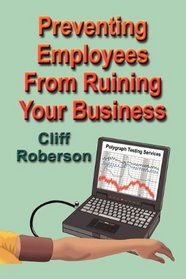 Preventing Employees From Ruining Your Business