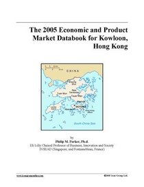 The 2005 Economic and Product Market Databook for Kowloon, Hong Kong