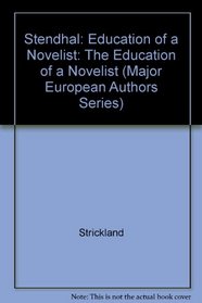 Stendhal: Education of a Novelist (Major European Authors Series)