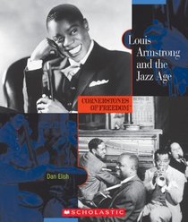 Louis Armstrong and the Jazz Age (Cornerstones of Freedom Second Series)