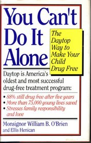 You Can't Do It Alone: The Daytop Way to Make Your Child Drug Free