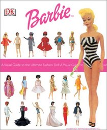 Barbie: A Visual Guide To The Ultimate Fashion Doll