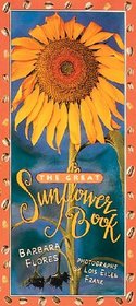 The Great Sunflower Book: A Guidebook With Recipes