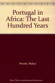 Portugal in Africa: The Last Hundred Years