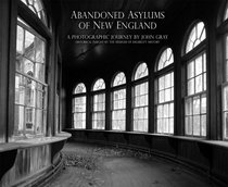 Abandoned Asylums Of New England: A Photographic Journey