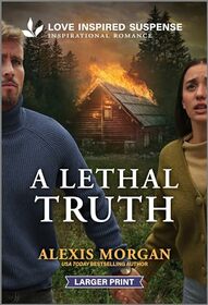 A Lethal Truth (Love Inspired Suspense, No 1142) (Larger Print)