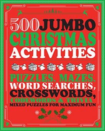 500 Jumbo Christmas Activities: Puzzles, Mazes, Word Searches, Crosswords, Code Words and Trivia