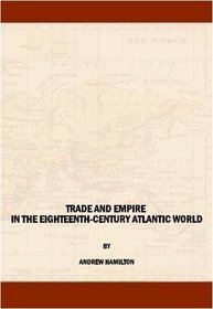 Trade and Empire in the Eighteenth-Century Atlantic World