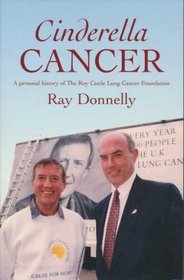 Cinderella Cancer: A Personal History of the Roy Castle Lung Cancer Foundation