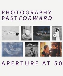 Photography Past/Forward : Aperture at Fifty