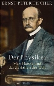 Der Physiker Max Planck und das Zerfallen der Welt