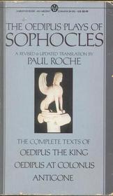 The Oedipus Plays of Sophocles: Oedipus the king / Oedipus at Colonus / Antigone