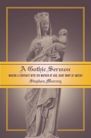 A Gothic Sermon: Making a Contract with the Mother of God, Saint Mary of Amiens (Ahmanson Murphy Fine Arts Imprint)
