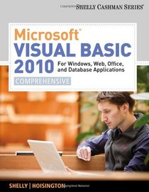 Microsoft  Visual Basic 2010 for Windows Applications for Windows, Web, Office, and Database Applications: Comprehensive (Shelly Cashman)