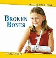 Broken Bones (Head-to-Toe Health)