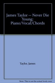 James Taylor -- Never Die Young: Piano/Vocal/Chords