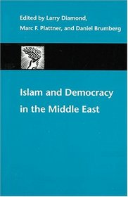 Islam and Democracy in the Middle East (A Journal of Democracy Book)