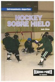 Hockey Sobre Hielo/Ice Hockey (Entrenamiento Deportivo) (Spanish Edition)
