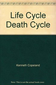 Life Cycle Death Cycle