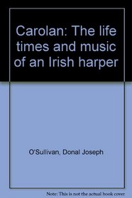 Carolan: The life times and music of an Irish harper