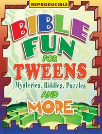 Bible Fun for Tweens: Mysteries, Riddles, and More