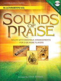 Sounds Of Praise: Solos with Ensemble Arrangements for 2 or More Players - E-flat With CD Alto Sax/Baritone/Sax