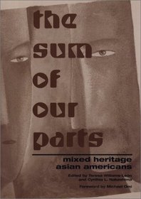 The Sum of Our Parts: Mixed-Heritage Asian Americans (Asian American History and Culture)